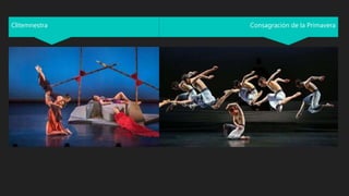 Consagración de la Primavera
Clitemnestra
 