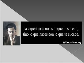 Aldous Huxley
 