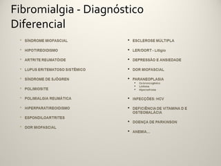 Fibromialgia - Diagnóstico
Diferencial
 