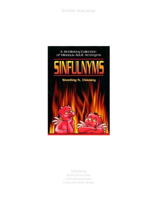 Sinfulnyms
Adult cartoon book
Oversized paperback
Cover and interior design
Teri Rider - Book Design
 