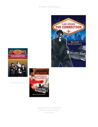 Las Vegas The Connection
eBook, future print edition
Cover design
Teri Rider - Book Design
Alternate Covers
 