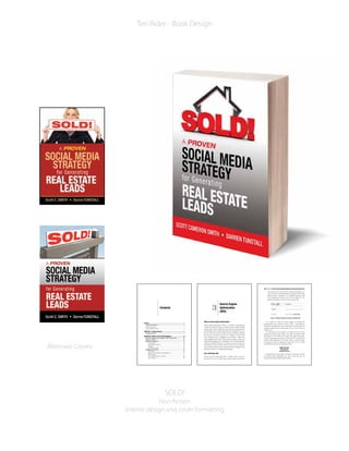 SOLD!
Non-fiction
Interior design and cover formatting
Teri Rider - Book Design
Alternate Covers
Search Engine
Optimization
(SEO)
3
What Is Search Engine Optimization?
Search Engine Optimization (SEO) is a method of increasing the
visibility of a blog, web page, or website in search engines through
organic search results in hopes that users will find your page without
you spending a dime in advertising. SEO was considered by many to
be one of the more technical roles of Internet marketing. Although
this was true in the past, and still is to a degree, it is now much
easier through the use of blogging service providers. Blogs have
made integrating SEO much easier without having to know any
programming language; just a willingness to learn the blog platform
software, sometimes referred to as software as a service (SaaS). In
the chapters to come we have laid out a plan for you to promote
your real estate business online using real practical strategies versus
learning the theory of a programming language.
One Truth About SEO
If there were one truth about SEO, it would be that it does not
guarantee you to be on the first page of search engine results above
SOLD-Book.indb 29 7/3/12 1:43 PM
Contents
Preface........................................................................................ 1
About the Authors���������������������������������������������������������������� 1
Darren Tunstall���������������������������������������������������������������������� 1
Scott Cameron Smith�������������������������������������������������������������� 4
CHAPTER 1: Getting Started ....................................................... 7
Getting Started ��������������������������������������������������������������������� 7
CHAPTER 2: What is Real Estate Blogging?............................. 13
Effective Marketing Campaign in the Community��������������� 13
What Is a Blog? ������������������������������������������������������������������ 13
Blog Post Examples ������������������������������������������������������������ 14
List Articles���������������������������������������������������������������������14
Conversation Starters�������������������������������������������������������18
Listings���������������������������������������������������������������������������20
Community Pages������������������������������������������������������������24
Blogging Comments ����������������������������������������������������������� 26
Time Block����������������������������������������������������������������������27
Reply How You Want to Be Replied To �������������������������������27
Pay Attention������������������������������������������������������������������27
Don’t Reply to Spam, Trash It �������������������������������������������28
Be Consistent ������������������������������������������������������������������28
SOLD-Book.indb 7 7/3/12 1:43 PM
56 SOLD! A Proven Social Media Strategy for Generating Real Estate Leads
www.austin-tx.com or some other variation with dashes. As a
result, you have a small opportunity to capitalize on SEO using
dashes because “austintexas” is a misspelled word and will
not be recognized. In fact, as you can see in Figure 5-2, you
will have the option of “Did you mean: austin texas.”
Figure 5-2. Example of Google search results for misspelled words.
As it pertains to SEO, the search engines are looking for
grammatically correct sentences and/or words. Austin-Texas is
considered a grammatically correct word and the search engine will
recognize what that user is trying to find. Thus, it can be used as a
domain name.
As a side note, if you do decide to use dashes and you want to
promote that domain name offline—on a sign, for example—then
tell people to use the dash. For example, the domain name buy-
619.com. Make signs that spell out “Buy Dash 619” and print the
domain name underneath it. See below. Trust us, viewers will get
it because now they are telling their brain what to do. It’s called
human behavior and we are creatures of habit.
HOMES FOR SALE
Buy Dash 619
www.buy-619.com
Consequently, in this example, it would be a good idea to secure
the domain name buydash619.com, just in case you have an
individual who takes domain names literally.
SOLD-Book.indb 56 7/7/12 7:48 PM
 
