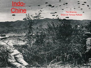 Indo-Chine Par Brianna  Shaw et Terissa Rafuse 