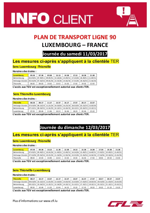 Plus d’informations sur www.cfl.lu
PLAN DE TRANSPORT LIGNE 90
LUXEMBOURG – FRANCE
Journée du samedi 11/03/2017
Les mesures...