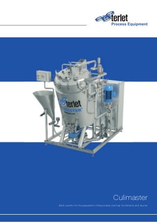 Culimaster
Batch systems for the preparation of Mayonnaise, Ketchup Condiments and Sauces
 