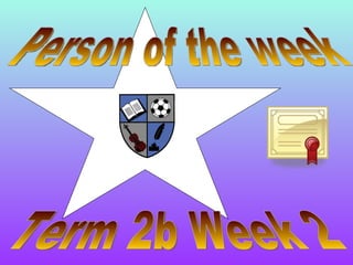 Person of the week Term 2b Week 2 