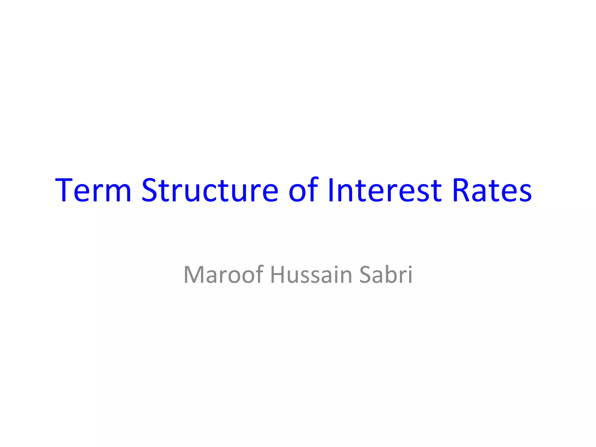 Term Structure of Interest Rates   Maroof Hussain Sabri 