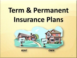 Term & Permanent Insurance Plans 1 