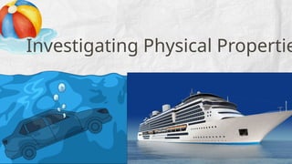 Investigating Physical Propertie
 