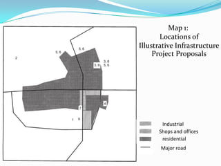 Industrial
residential
Shops and offices
Major road
Map 1:
Locations of
Illustrative Infrastructure
Project Proposals
 