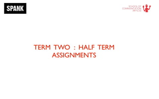 TERM TWO : HALF TERM
    ASSIGNMENTS
 