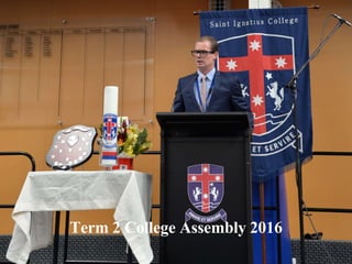 Term 2 College Assembly 2016
 