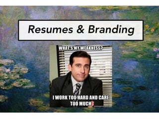 Resumes & Branding
 