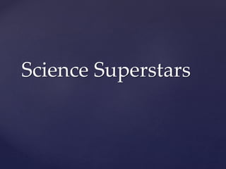 Science Superstars
 