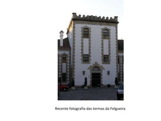 Recente fotografia das termas da Felgueira  