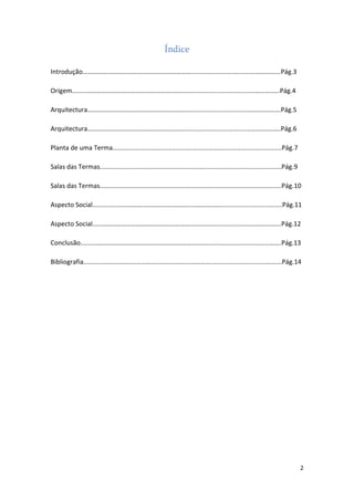 Entrava depois numa sala muito aquecida, onde podia lavar-se e retirar os restos de óleo.