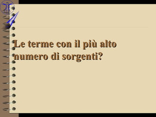 Le terme con il più alto
numero di sorgenti?
 