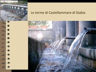 Le terme di Castellammare di Stabia
 