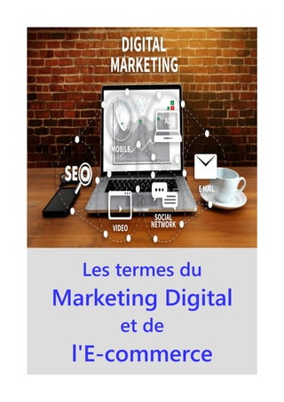 Les termes du
Marketing Digital
et de
l'E-commerce
 