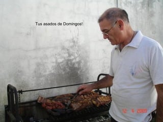 Tus asados de Domingos!
 