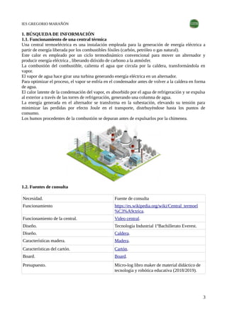 IES GREGORIO MARAÑÓN
1. BÚSQUEDA DE INFORMACIÓN
1.1. Funcionamiento de una central térmica
Una central termoeléctrica es u...