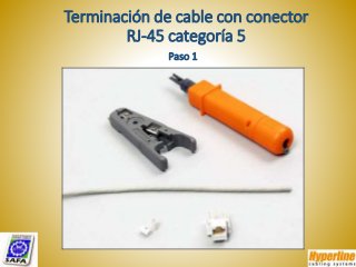 Terminación de cable con conector
RJ-45 categoría 5
Paso 1
 