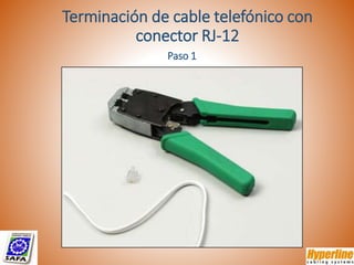 Terminación de cable telefónico con
conector RJ-12
Paso 1
 