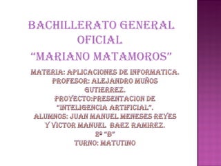BACHILLERATO GENERAL
       OFICIAL
“MARIANO MATAMOROS”
 