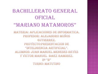 BACHILLERATO GENERAL
       OFICIAL
“MARIANO MATAMOROS”
 