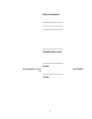 3
BUCARAMANGA 26 DE SEPTIEMBRE
16
Nota de Aceptación
Presidente del Jurado
Jurado
Jurado
 