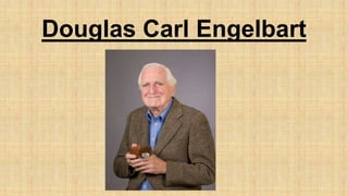 Douglas Carl Engelbart
 