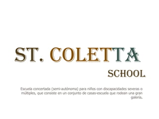 St. Coletta
                                                      School
Escuela concertada (semi-autónoma) para niños con discapacidades severas o
múltiples, que consiste en un conjunto de casas-escuela que rodean una gran
                                                                    galería.
 