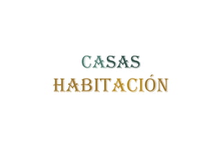 Casas
Habitación
 