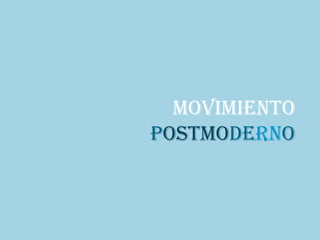 Movimiento
postmoderno
 