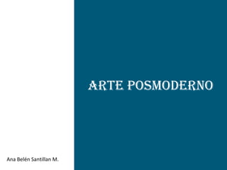 Arte Posmoderno




Ana Belén Santillan M.
 