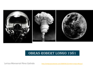 Obras Robert Longo 1981

Larissa Monserrat Pérez Galindo   http://antiguopasalavida.com/2009/06/25/robert-longo-dibujos/
 