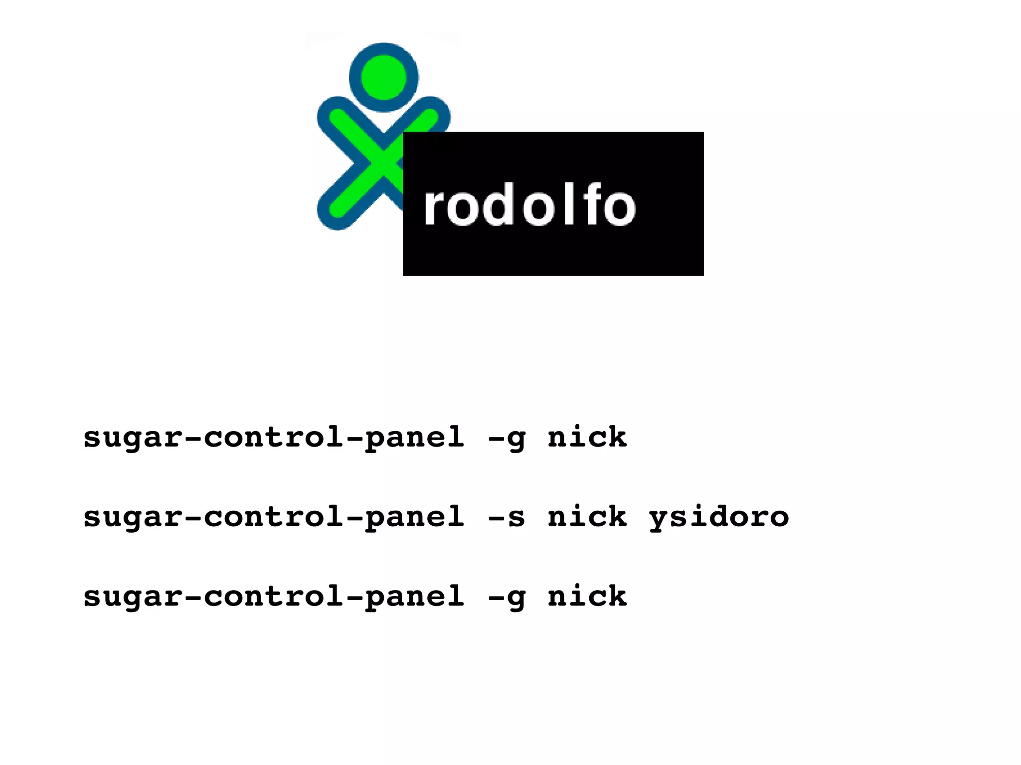 sugar-control-panel -g nick sugar-control-panel -s nick ysidoro sugar-control-panel -g nick 