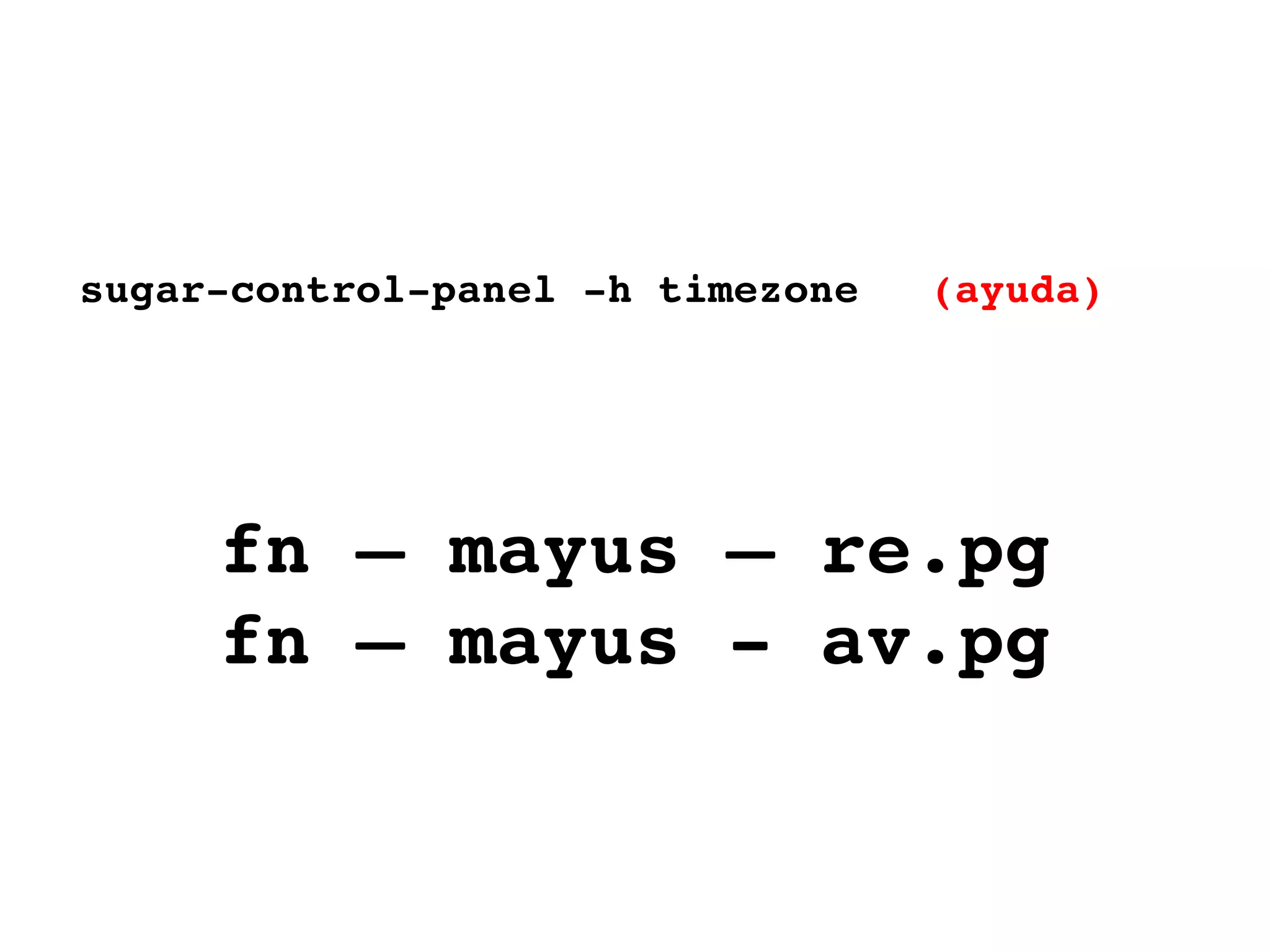 sugar-control-panel -h timezone (ayuda) fn – mayus – re.pg fn – mayus - av.pg 