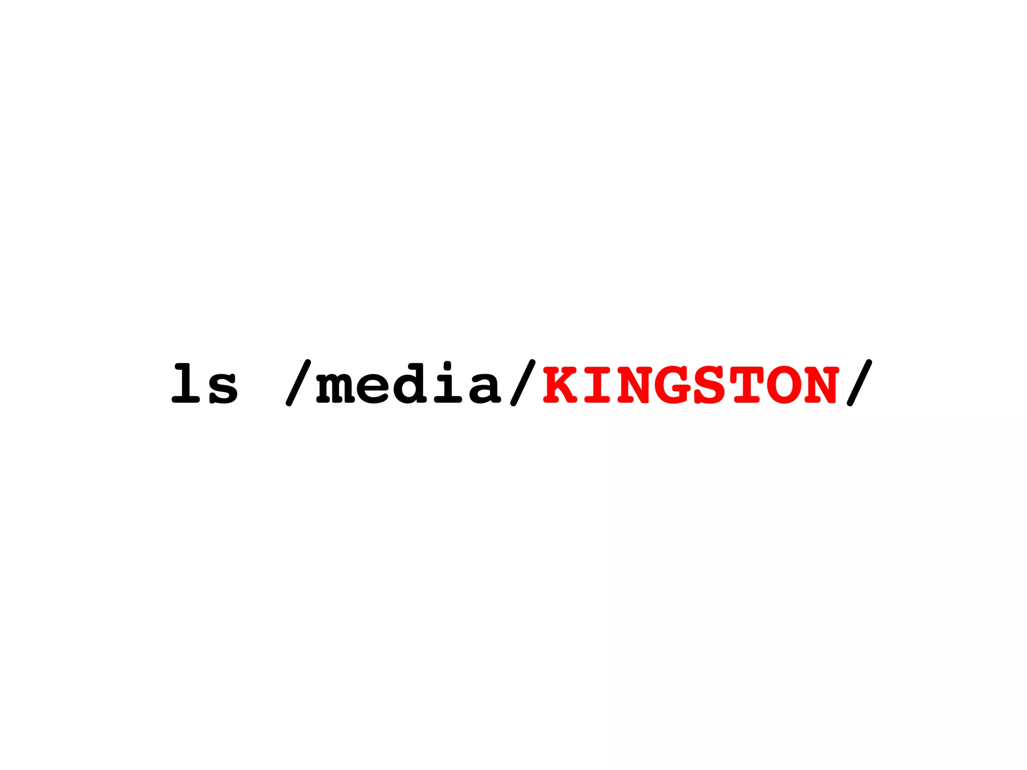 ls /media/ KINGSTON / 