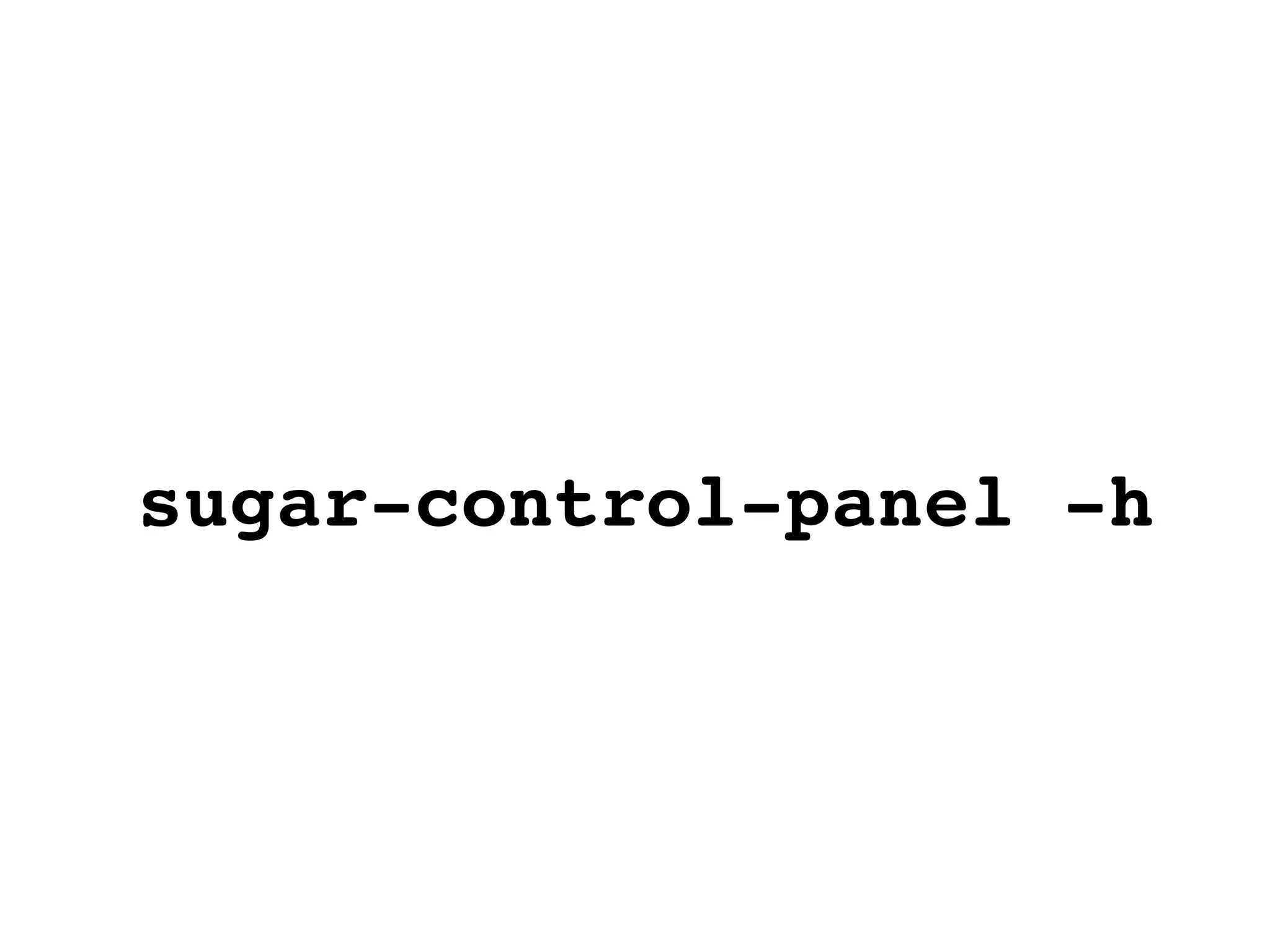 sugar-control-panel -h 