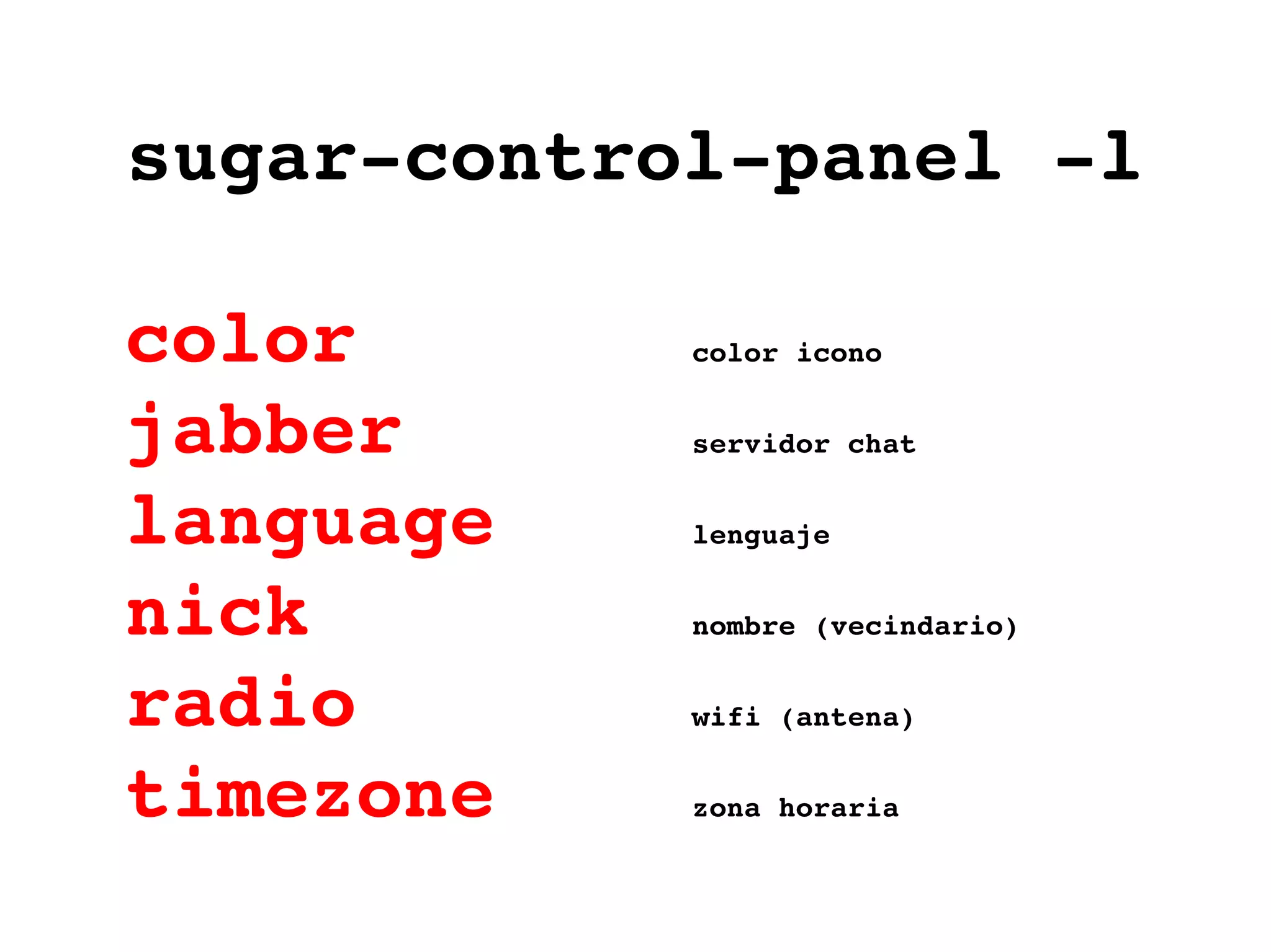 sugar-control-panel -l color color icono jabber servidor chat language lenguaje nick nombre (vecindario) radio wifi (antena) timezone zona horaria 