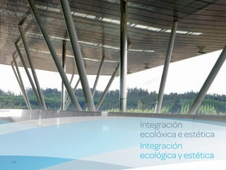 Integración
     ecolóxica e estética
     Integración
     ecológica y estética
24
 