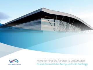 Nova terminal do Aeroporto de Santiago
Nueva terminal del Aeropuerto de Santiago
 