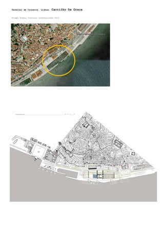 Terminal de Cruceros. Lisboa. Carrilho Da Graca
Primer Premio Concurso Internacional 2010
 