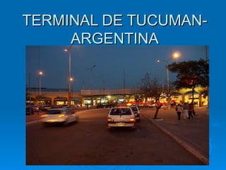 TERMINAL DE TUCUMAN-ARGENTINA 