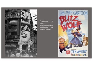 Propagande et
guerre
psychologique avec
mobilisation de
tous les médias.
 
