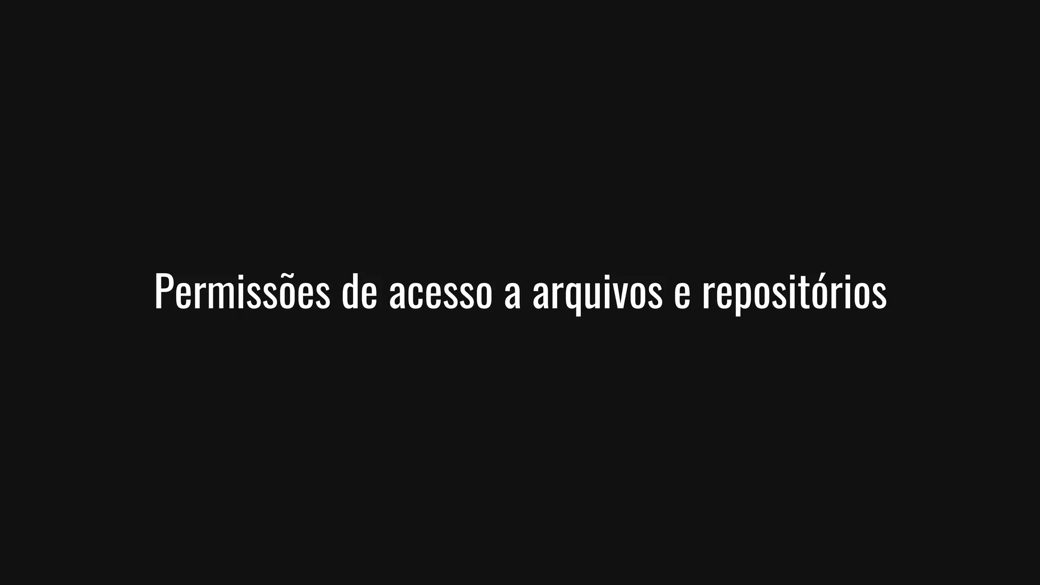 Permissões de acesso a arquivos e repositórios
 
