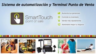 Sistema de automatización y Terminal Punto de Venta
 