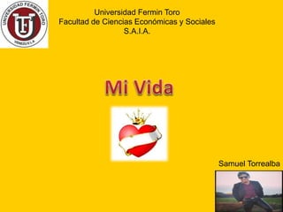 Universidad Fermin Toro
Facultad de Ciencias Económicas y Sociales
S.A.I.A.
Samuel Torrealba
 
