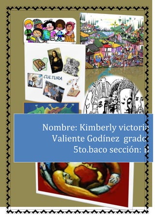 Nombre: Kimberly victoria
Valiente Godínez grado:
5to.baco sección: B

 